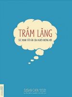 Trầm Lặng - Sức Mạnh Tiềm Ẩn Của Người Hướng Nội